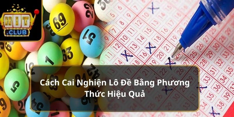 Cách cai nghiện lô đề